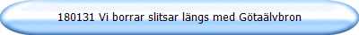 180131 Vi borrar slitsar lngs med Gtalvbron